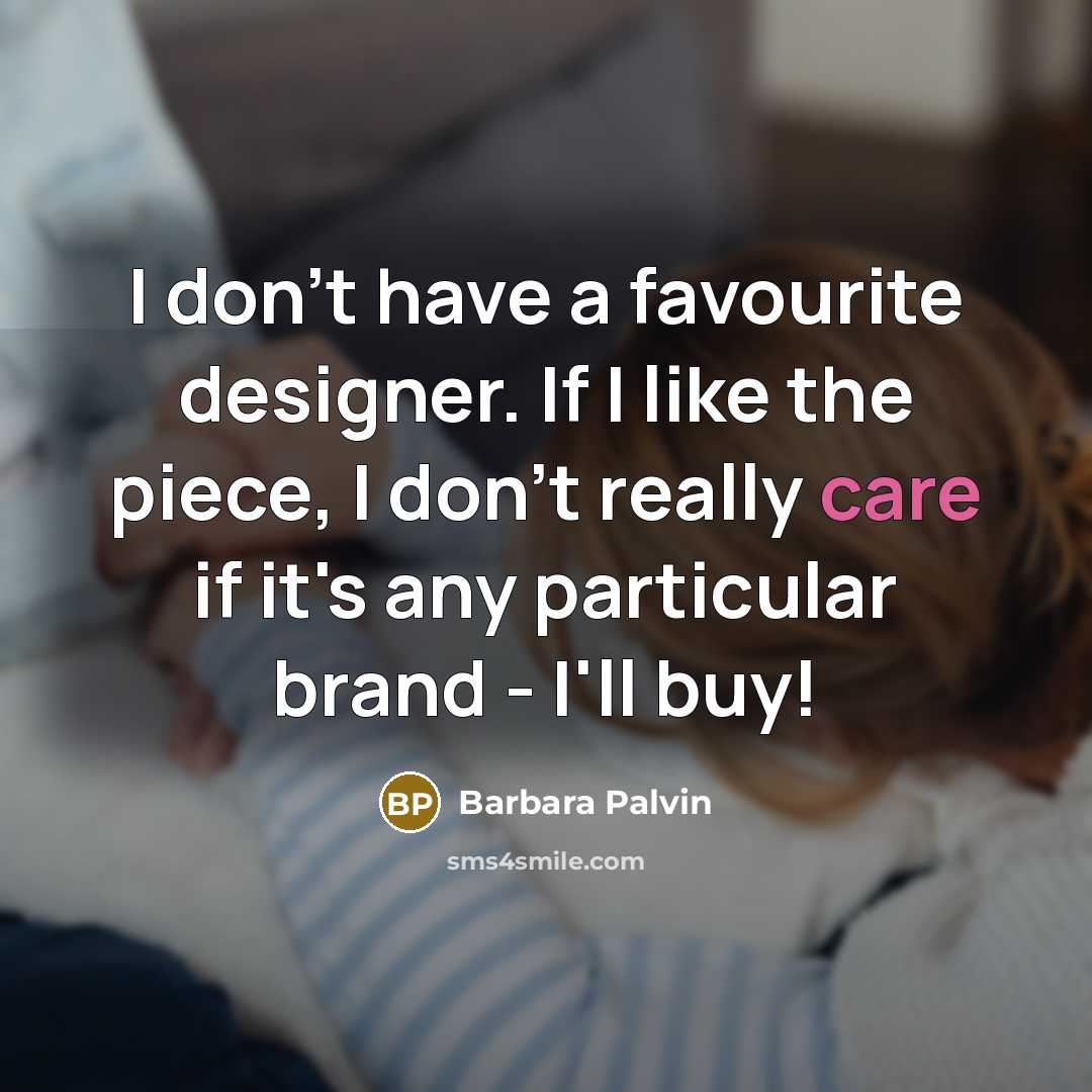 “I don't have a favourite designer. If I like the…” quote by Barbara Palvin