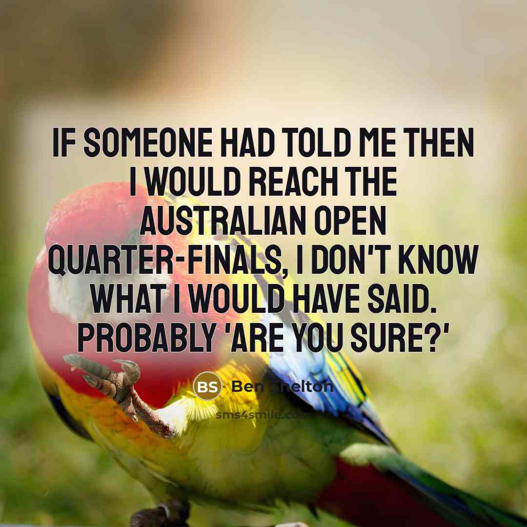 “If someone had told me then I would reach the…” quote by Ben Shelton