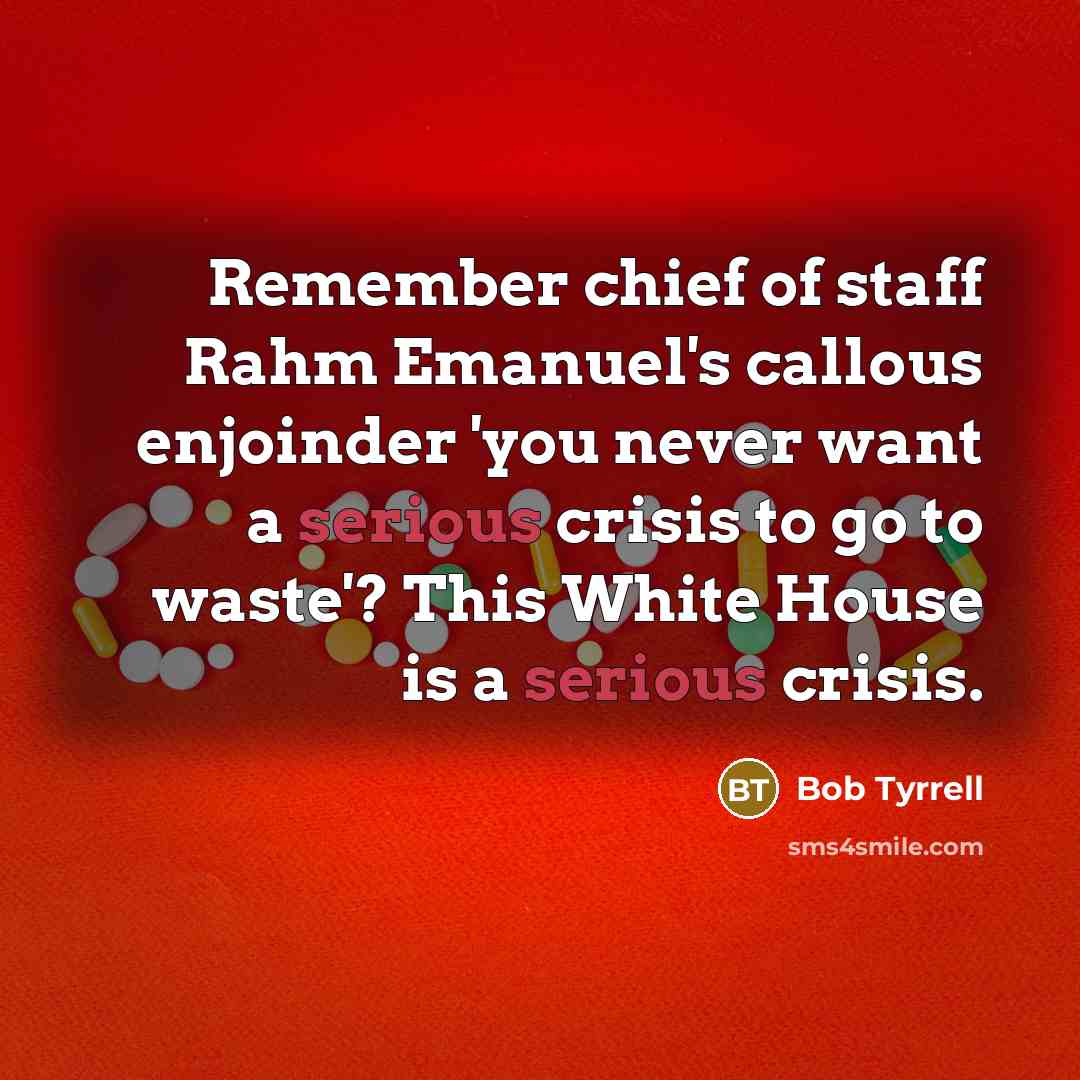 “Remember chief of staff Rahm Emanuel's callous enjoinder 'you never…” quote by Bob Tyrrell