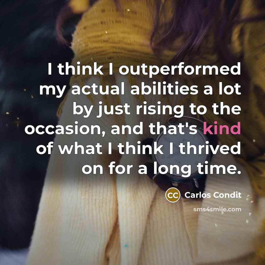 “I think I outperformed my actual abilities a lot by…” quote by Carlos Condit