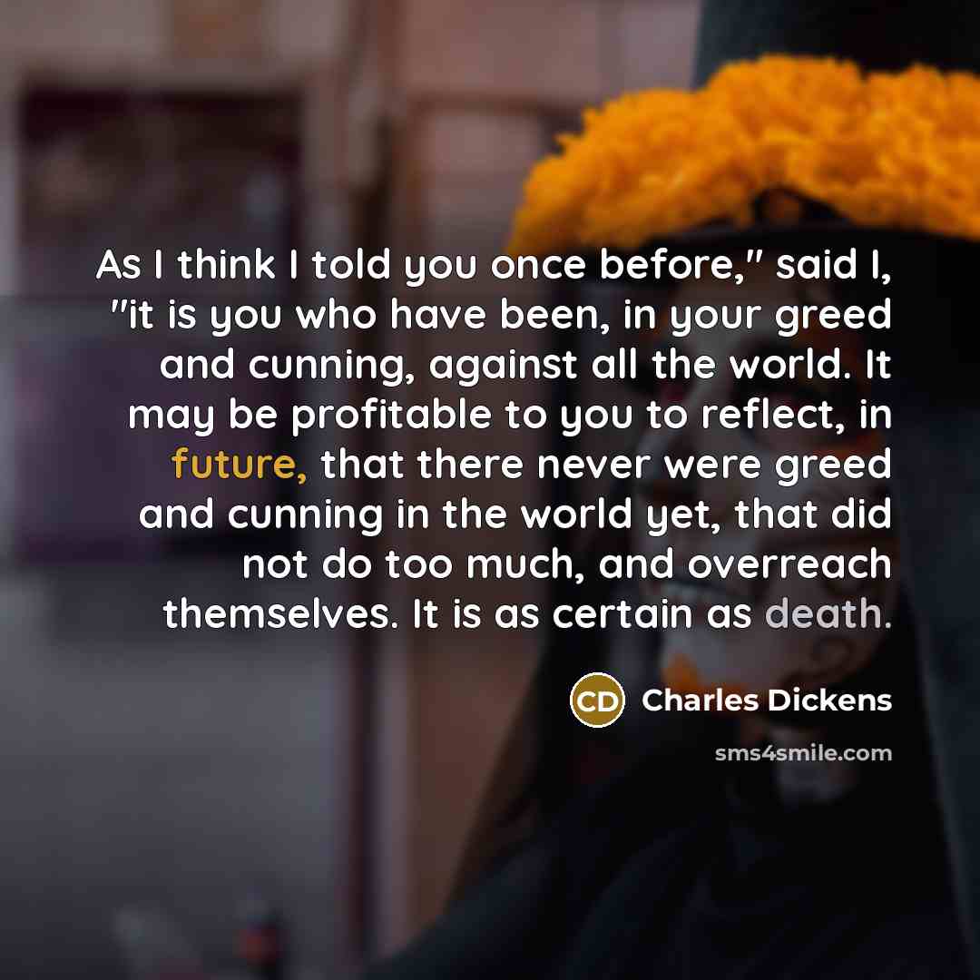“"As I think I told you once before," said I,…” quote by Charles Dickens