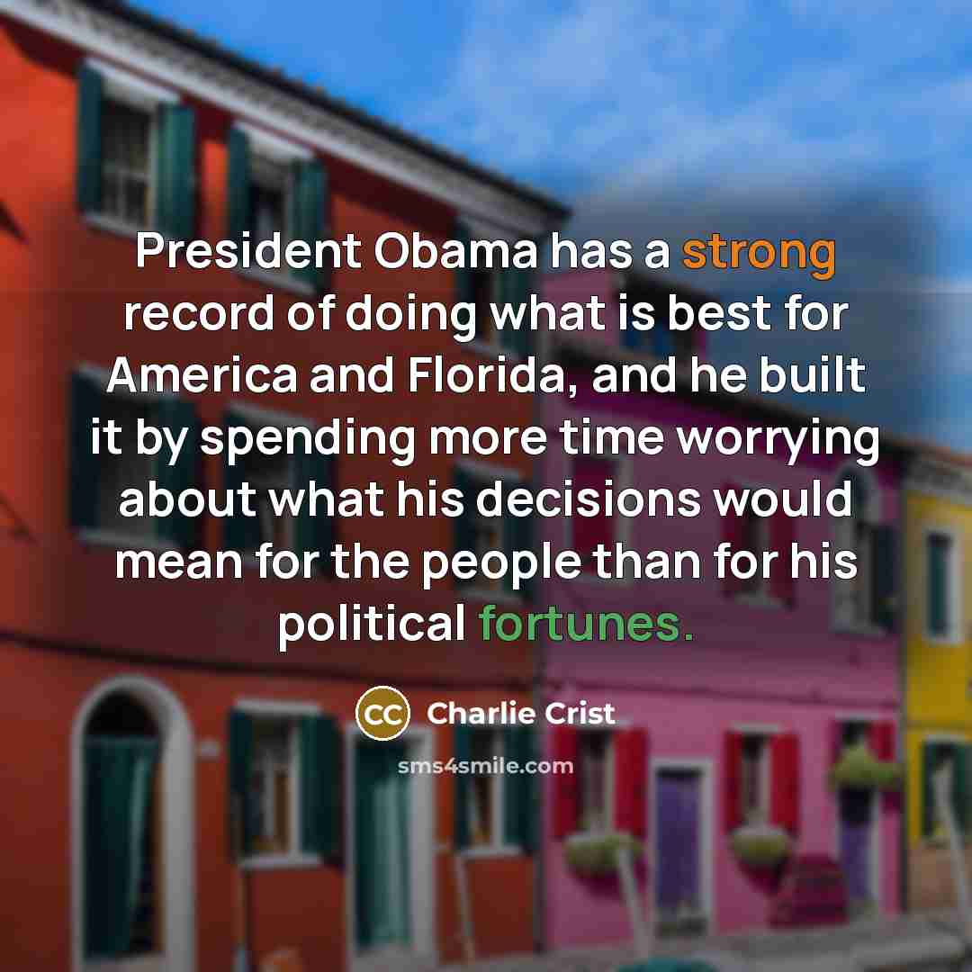 “President Obama has a strong record of doing what is…” quote by Charlie Crist