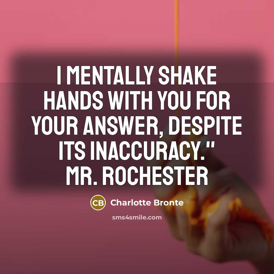 “I mentally shake hands with you for your answer, despite…” quote by Charlotte Bronte