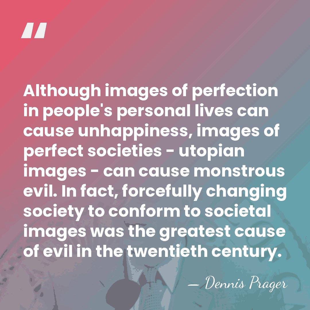 Although images of perfection in people's personal lives can cause unhappiness, images&hellip; - Dennis Prager