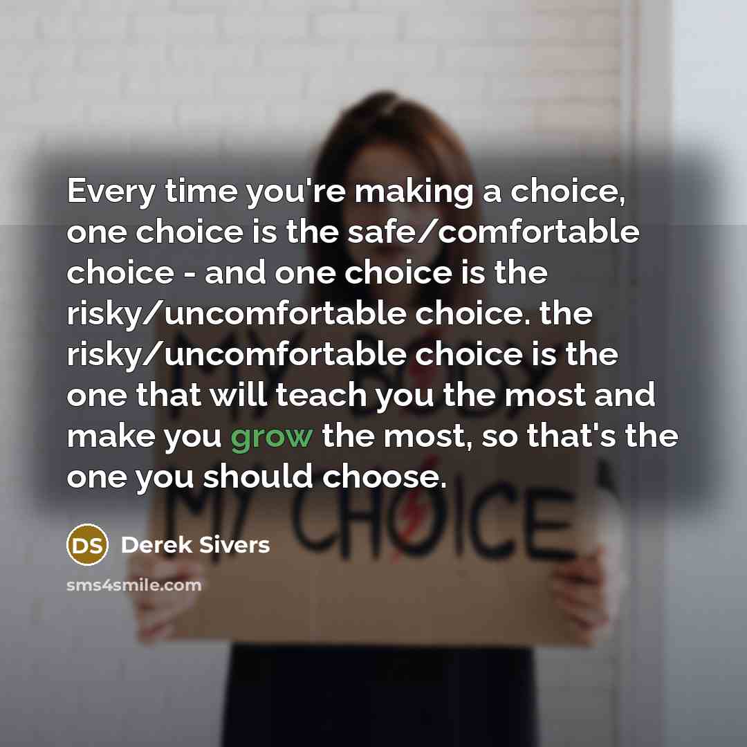 “Every time you're making a choice, one choice is the…” quote by Derek Sivers