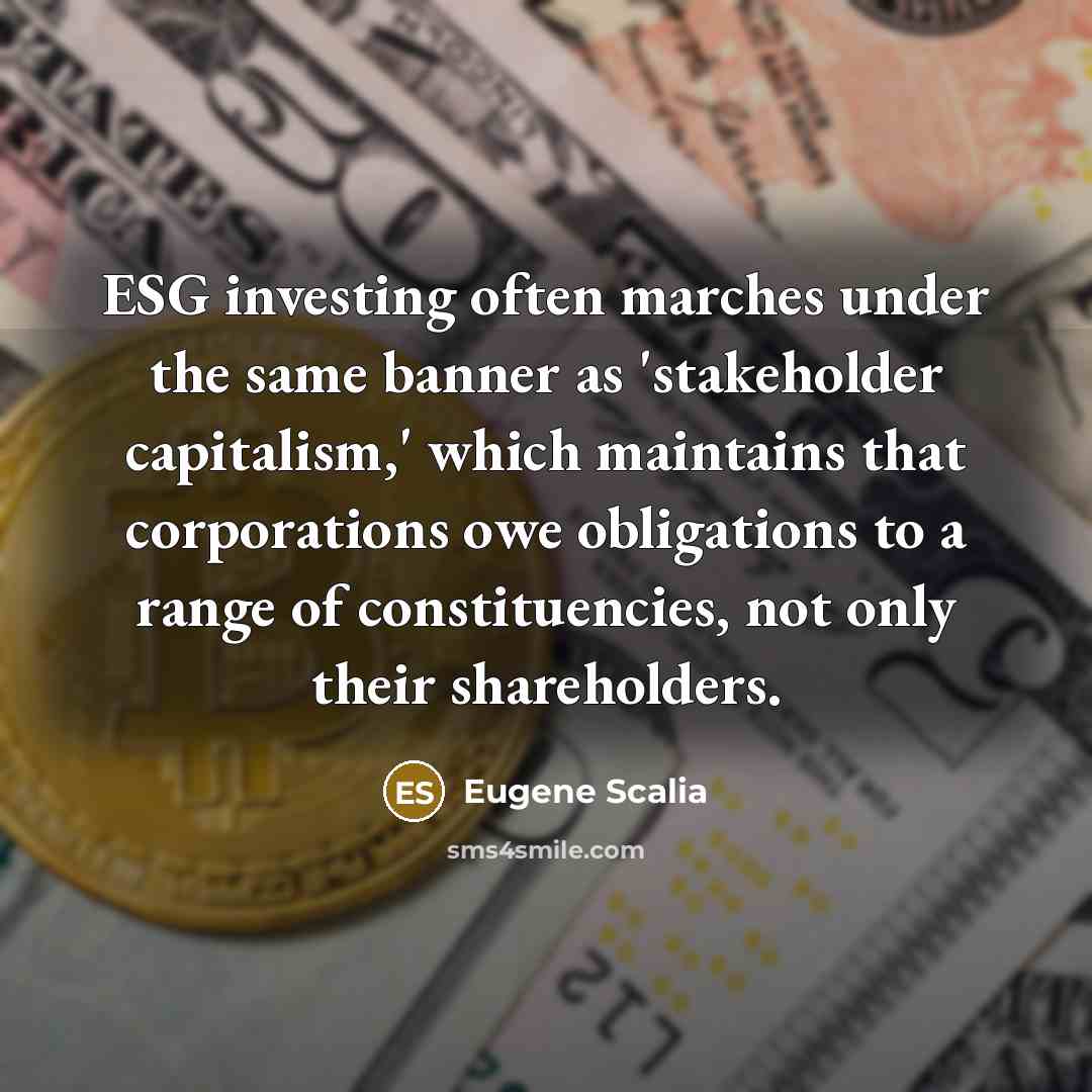 “ESG investing often marches under the same banner as 'stakeholder…” quote by Eugene Scalia