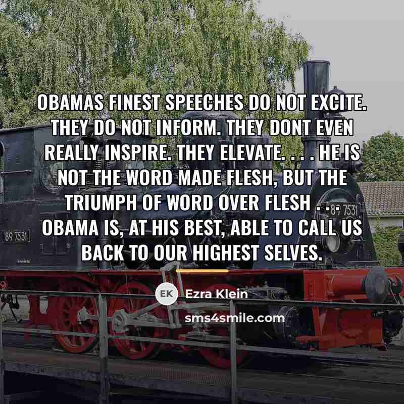 “Obamas finest speeches do not excite. They do not inform.…” quote by Ezra Klein