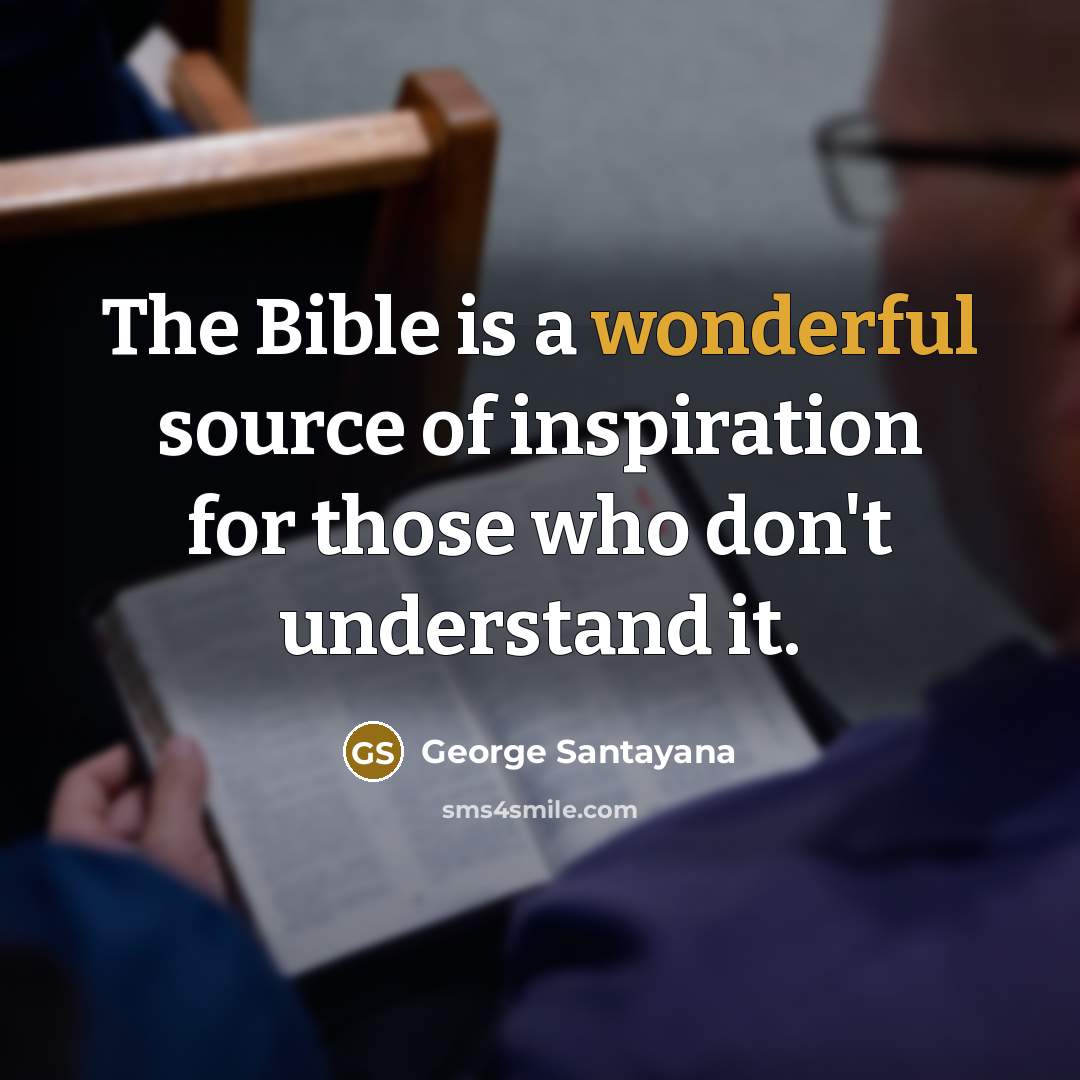 “The Bible is a wonderful source of inspiration for those…” quote by George Santayana