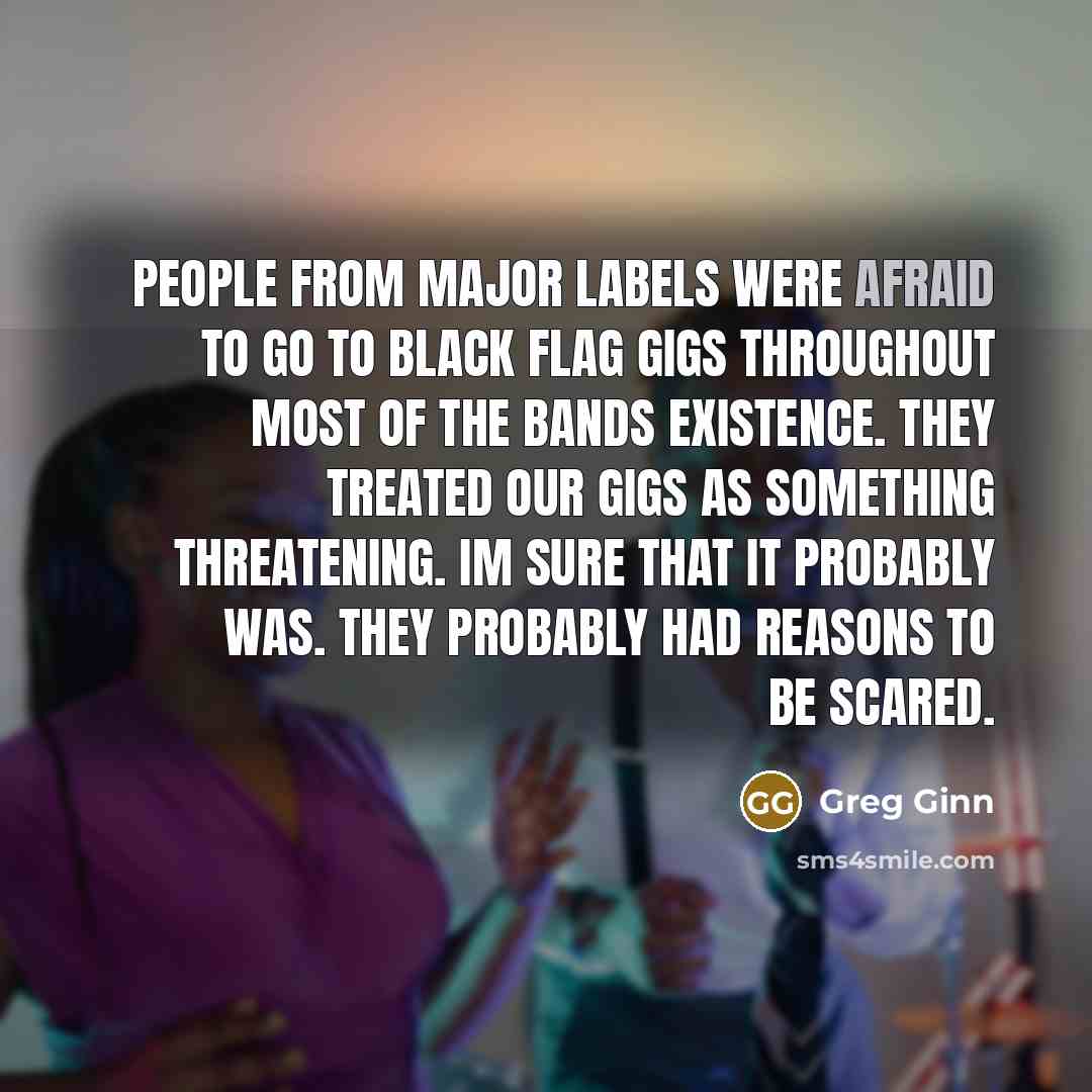 “People from major labels were afraid to go to Black…” quote by Greg Ginn