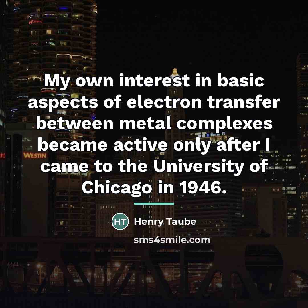 “My own interest in basic aspects of electron transfer between…” quote by Henry Taube