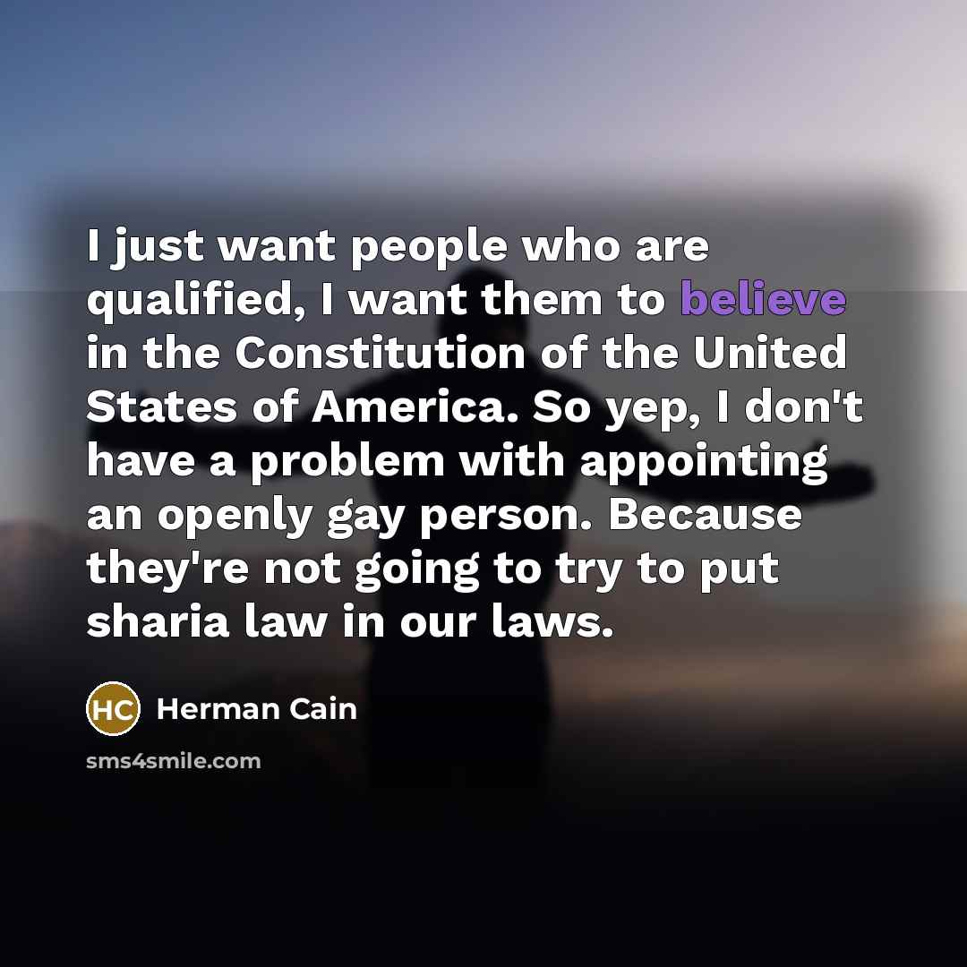 “I just want people who are qualified, I want them…” quote by Herman Cain