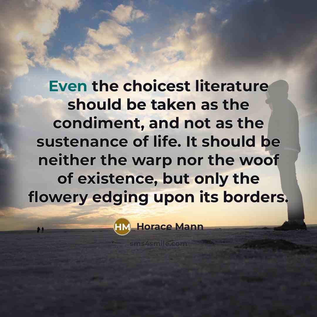 “Even the choicest literature should be taken as the condiment,…” quote by Horace Mann
