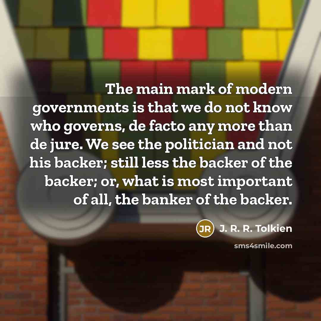 “The main mark of modern governments is that we do…” quote by J. R. R. Tolkien