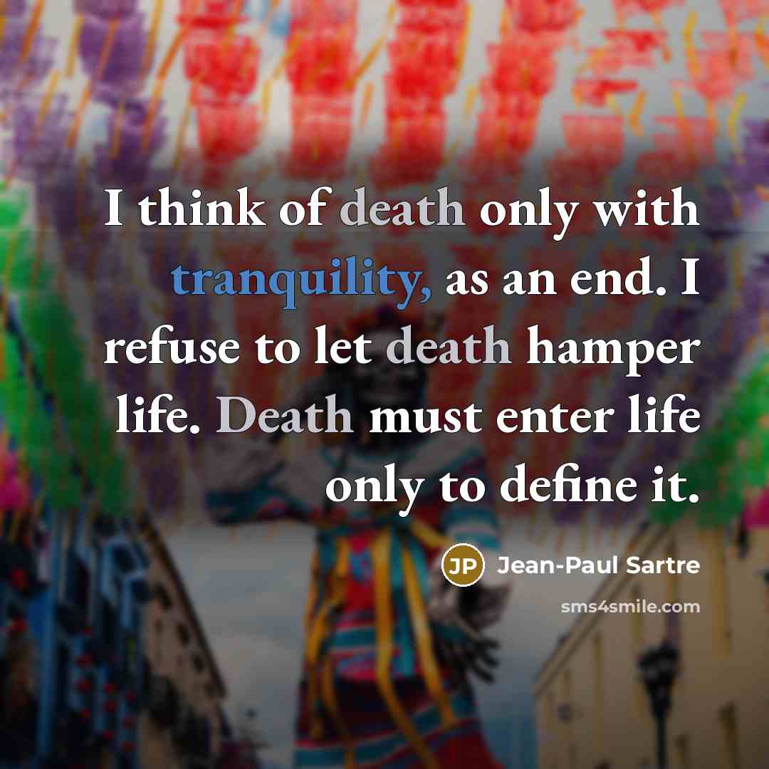 “I think of death only with tranquility, as an end.…” quote by Jean-Paul Sartre