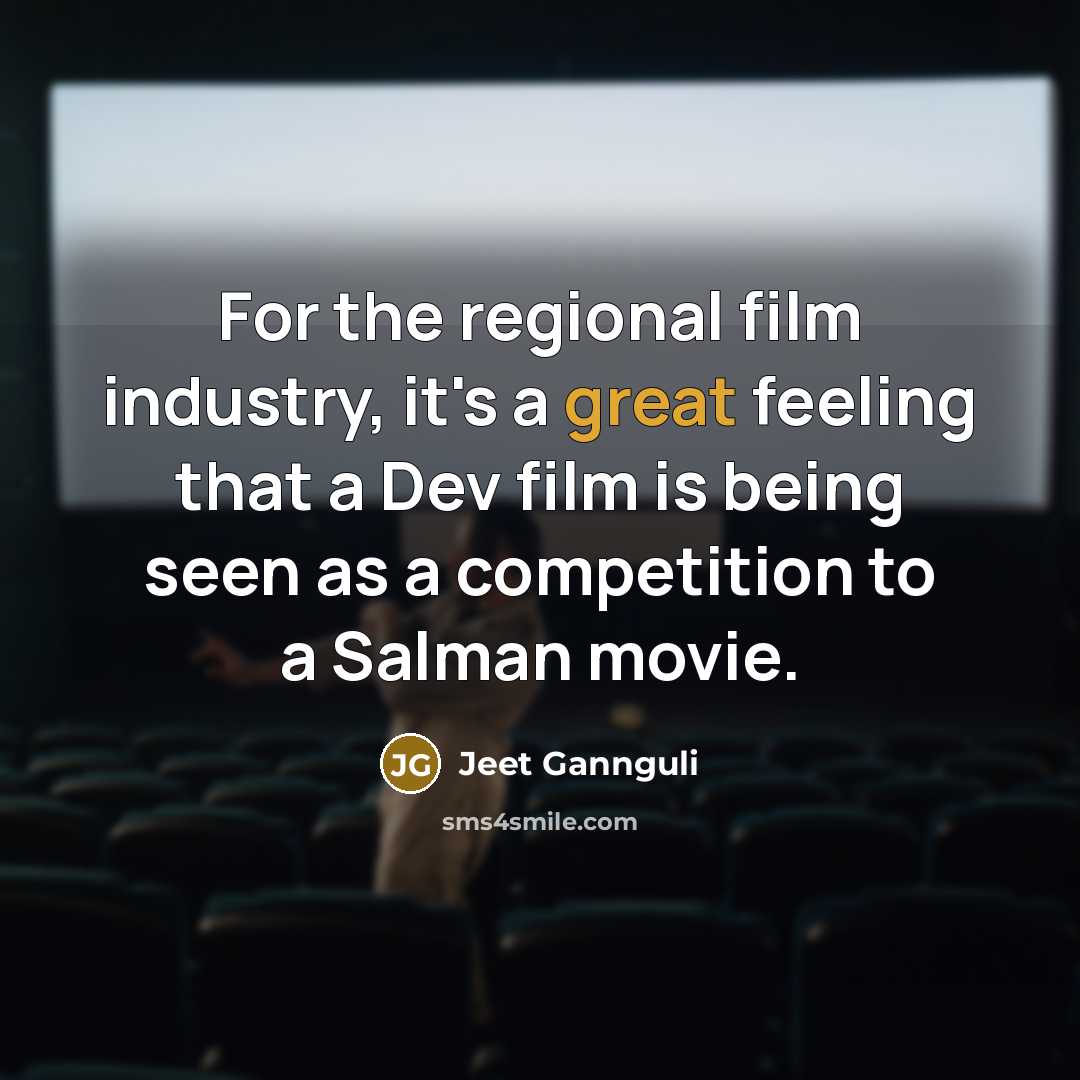“For the regional film industry, it's a great feeling that…” quote by Jeet Gannguli