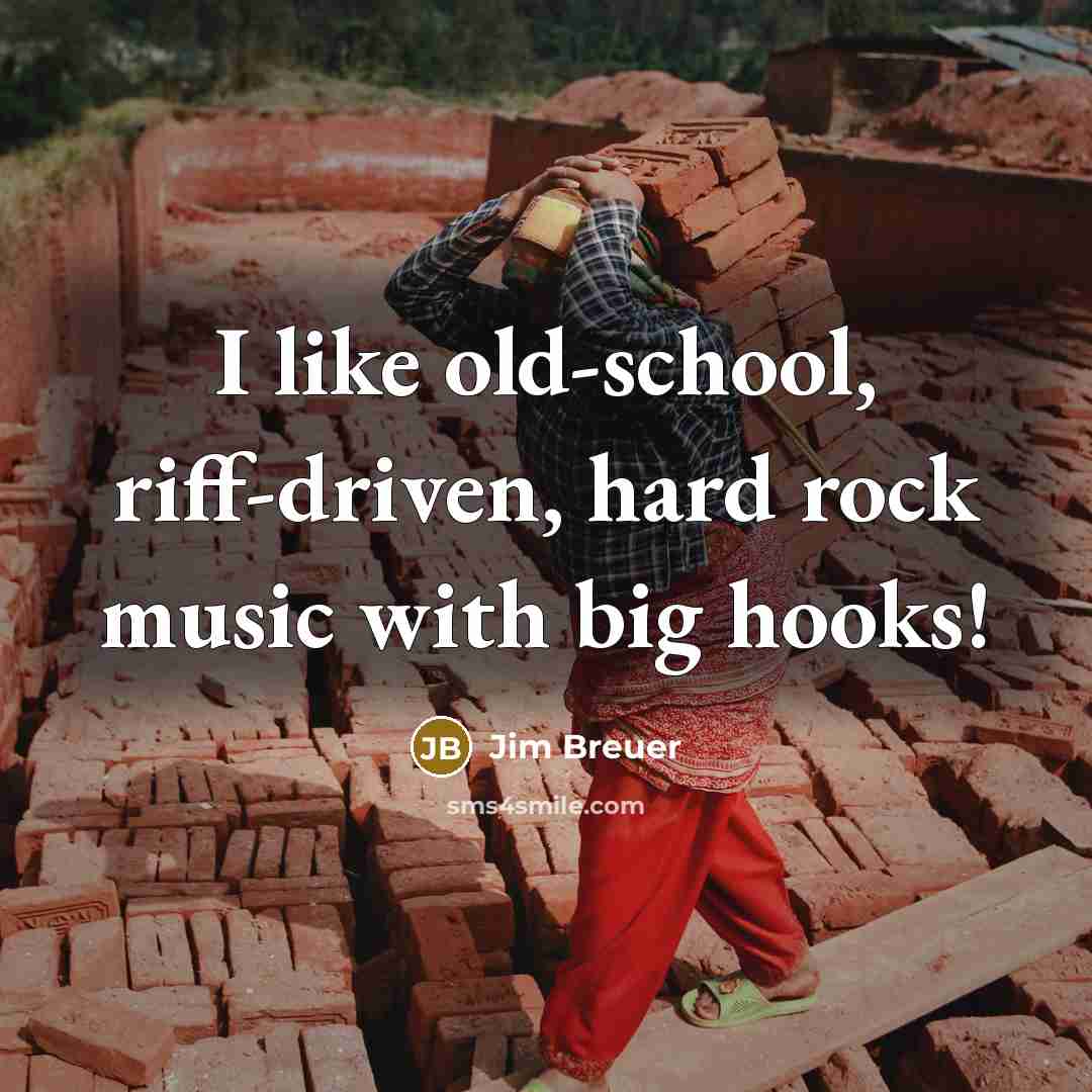 “I like old-school, riff-driven, hard rock music with big hooks!…” quote by Jim Breuer