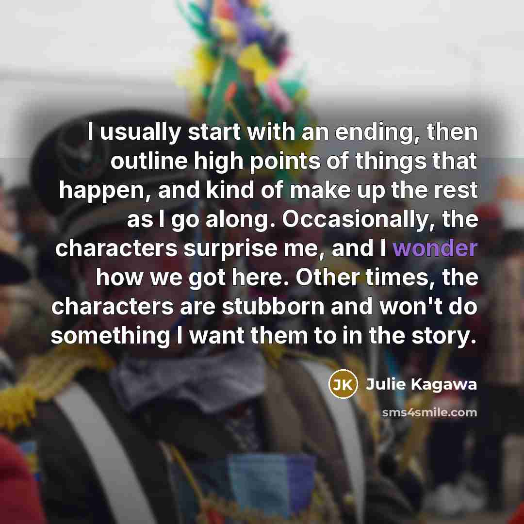“I usually start with an ending, then outline high points…” quote by Julie Kagawa