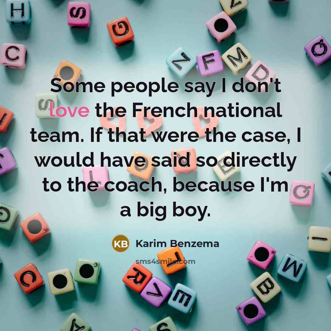 “Some people say I don't love the French national team.…” quote by Karim Benzema