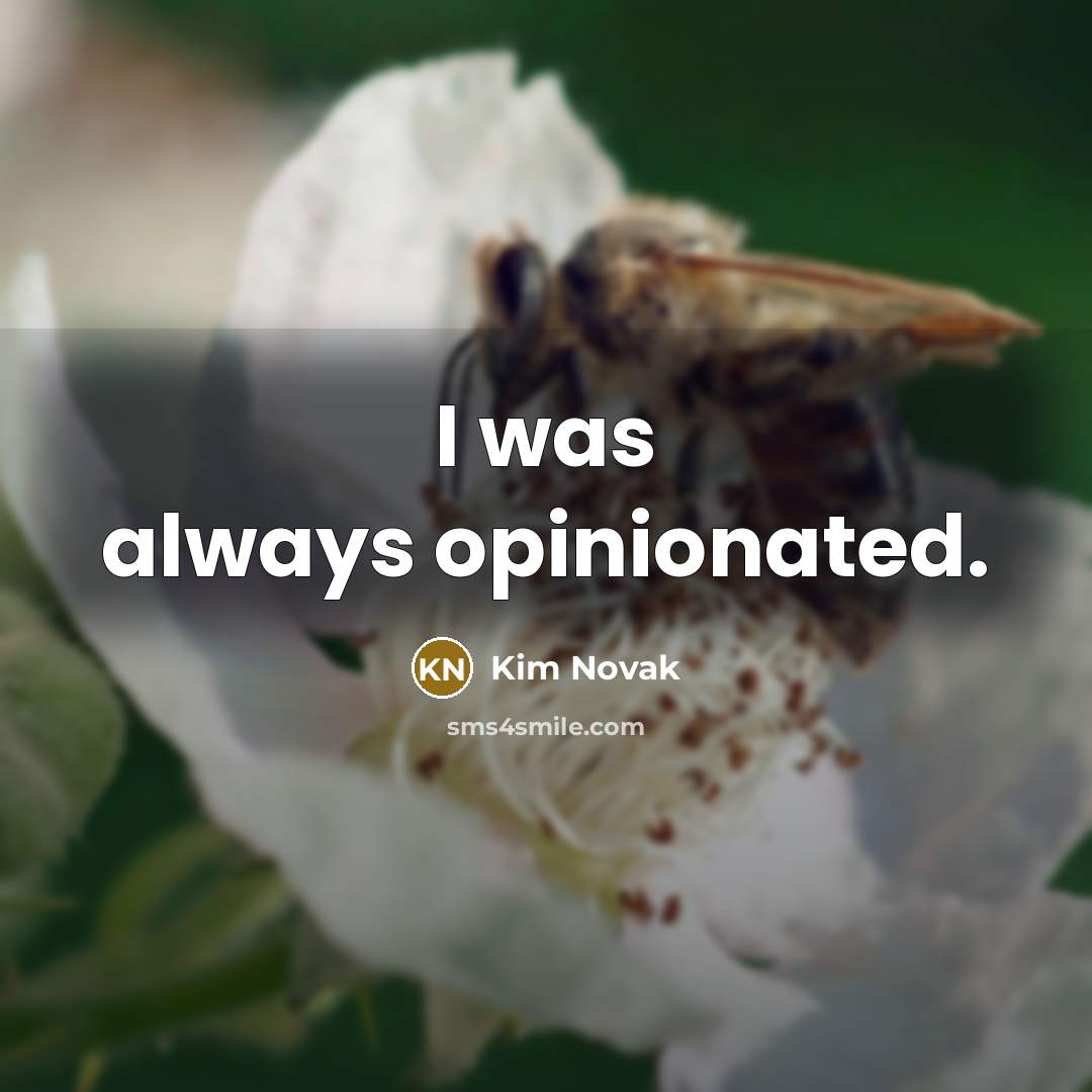 “I was always opinionated.…” quote by Kim Novak
