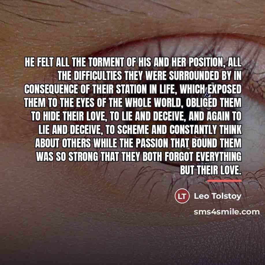 “He felt all the torment of his and her position,…” quote by Leo Tolstoy