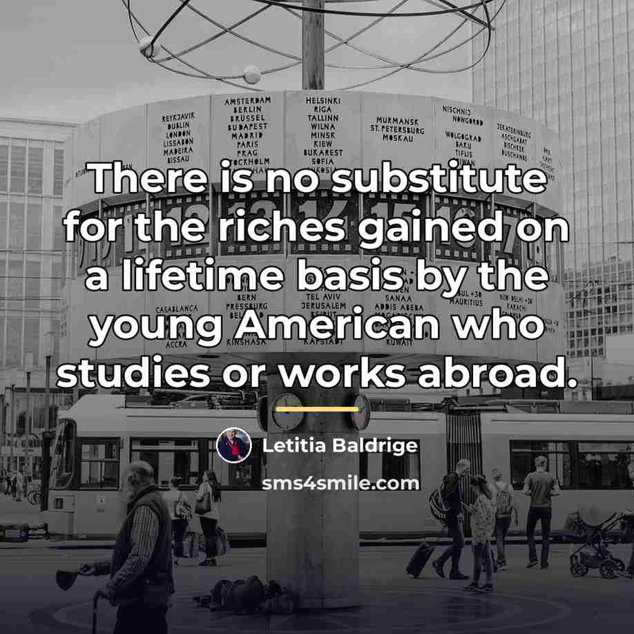 “There is no substitute for the riches gained on a…” quote by Letitia Baldrige
