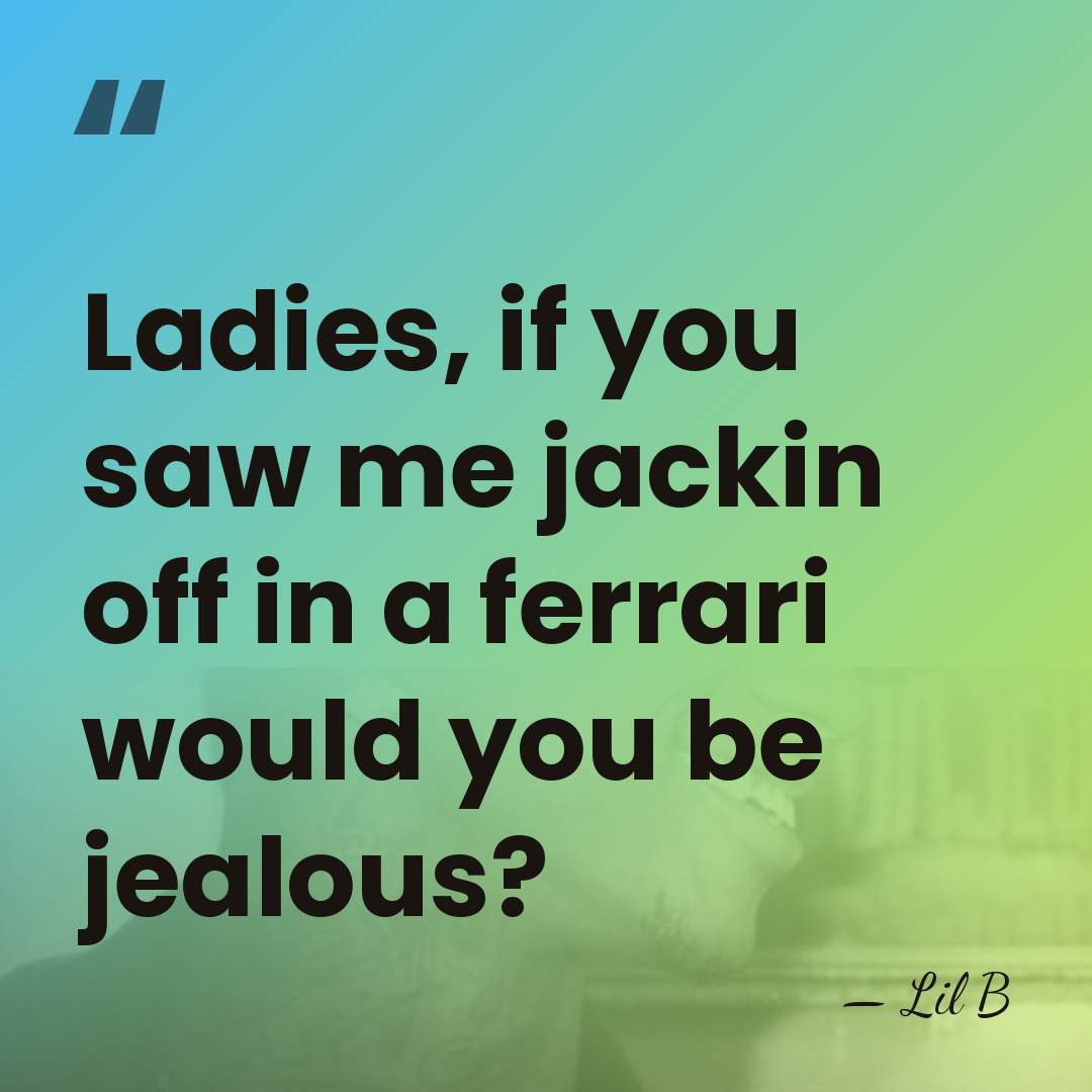 Ladies, if you saw me jackin off in a ferrari would you&hellip; - Lil B