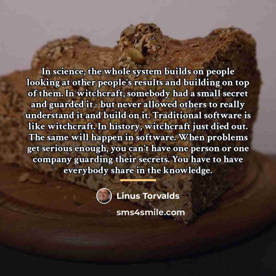 “In science, the whole system builds on people looking at…” quote by Linus Torvalds