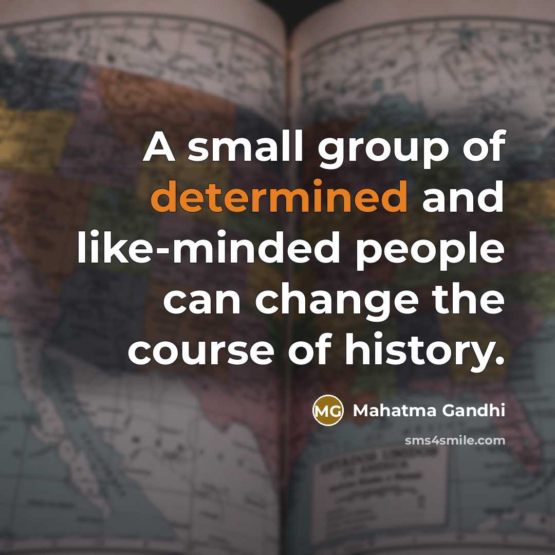 “A small group of determined and like-minded people can change…” quote by Mahatma Gandhi