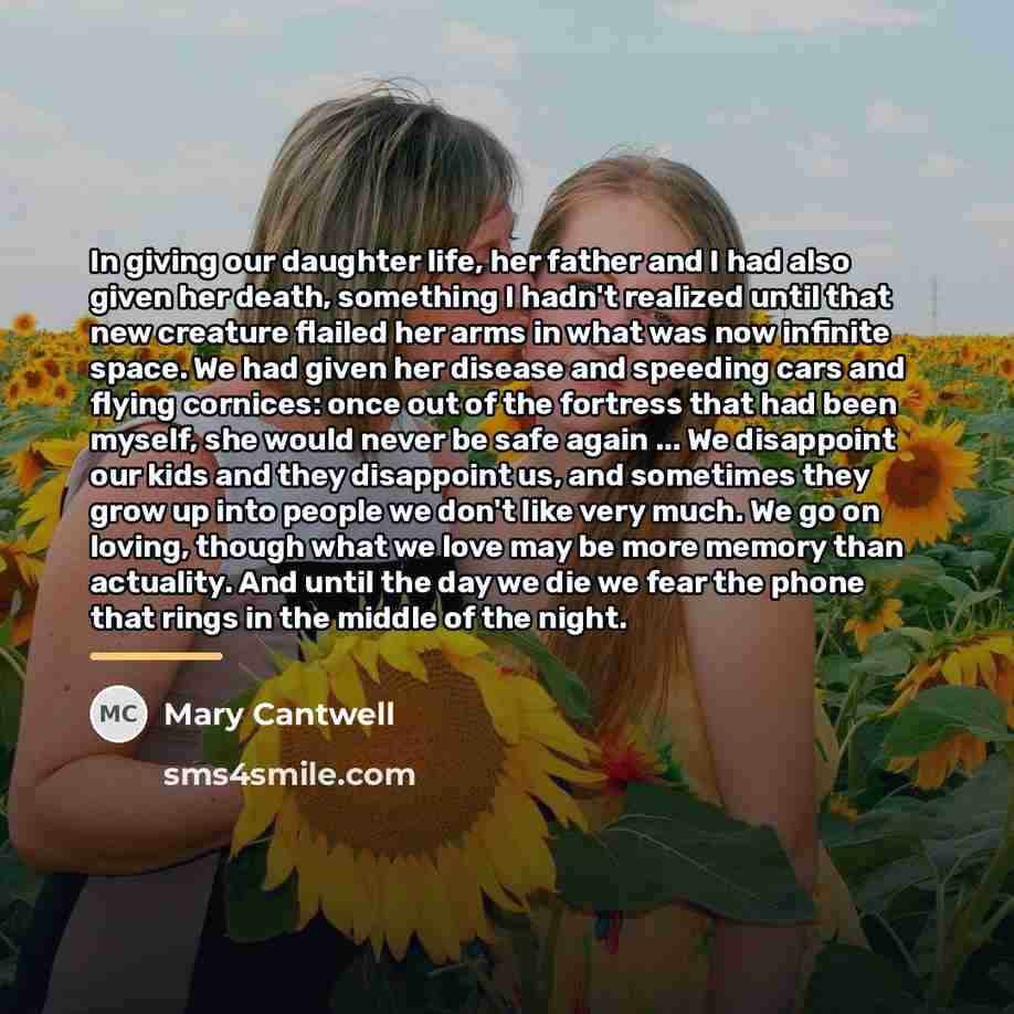 “In giving our daughter life, her father and I had…” quote by Mary Cantwell