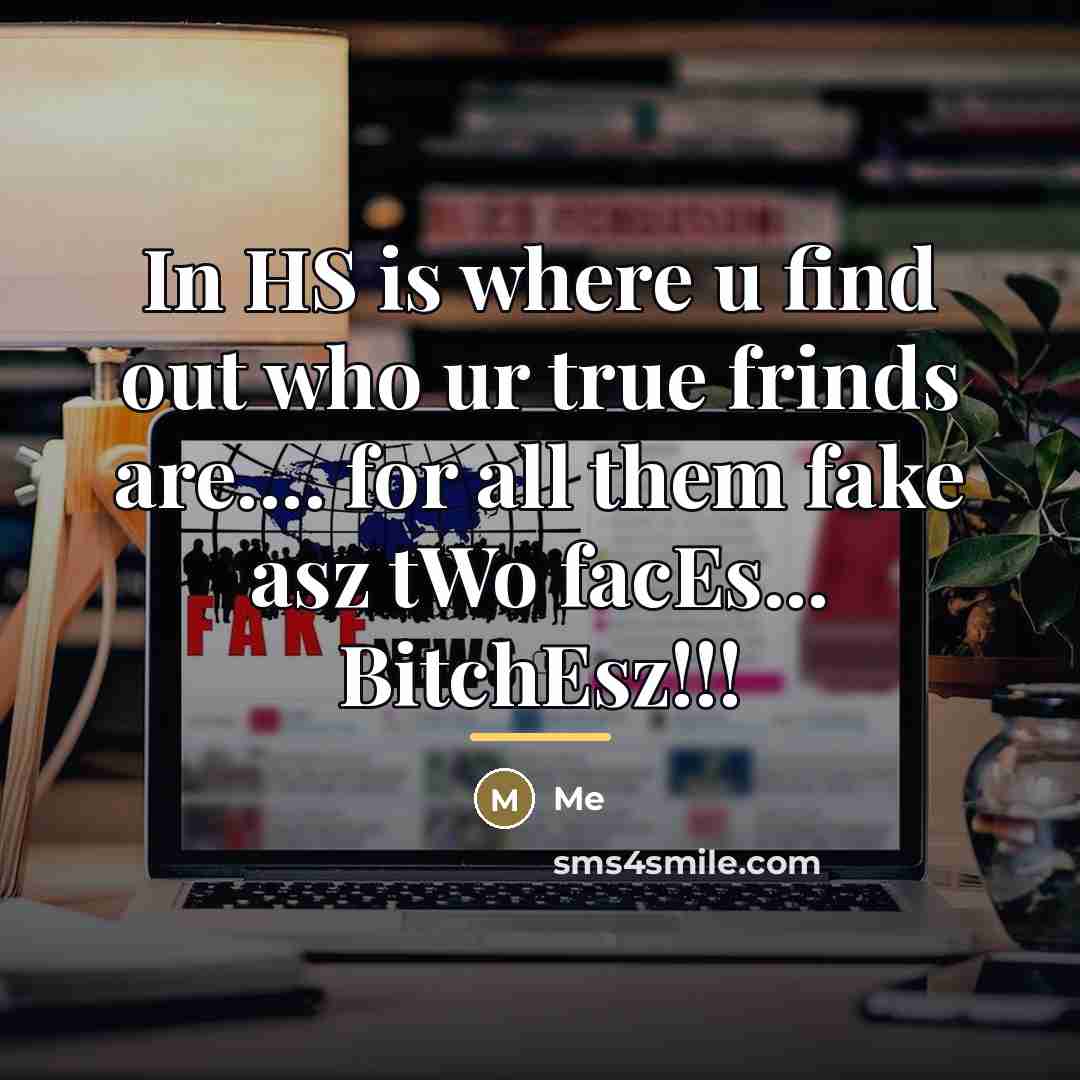 “In HS is where u find out who ur true…” quote by Me