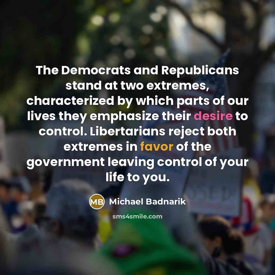 “The Democrats and Republicans stand at two extremes, characterized by…” quote by Michael Badnarik