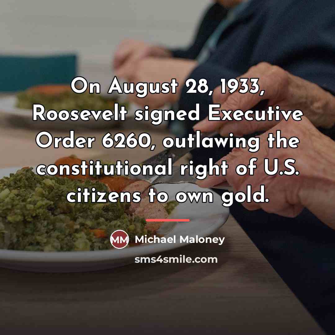 “On August 28, 1933, Roosevelt signed Executive Order 6260, outlawing…” quote by Michael Maloney