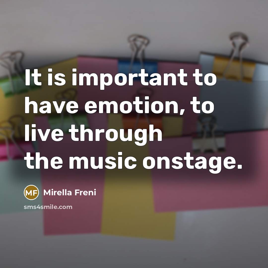 “It is important to have emotion, to live through the…” quote by Mirella Freni