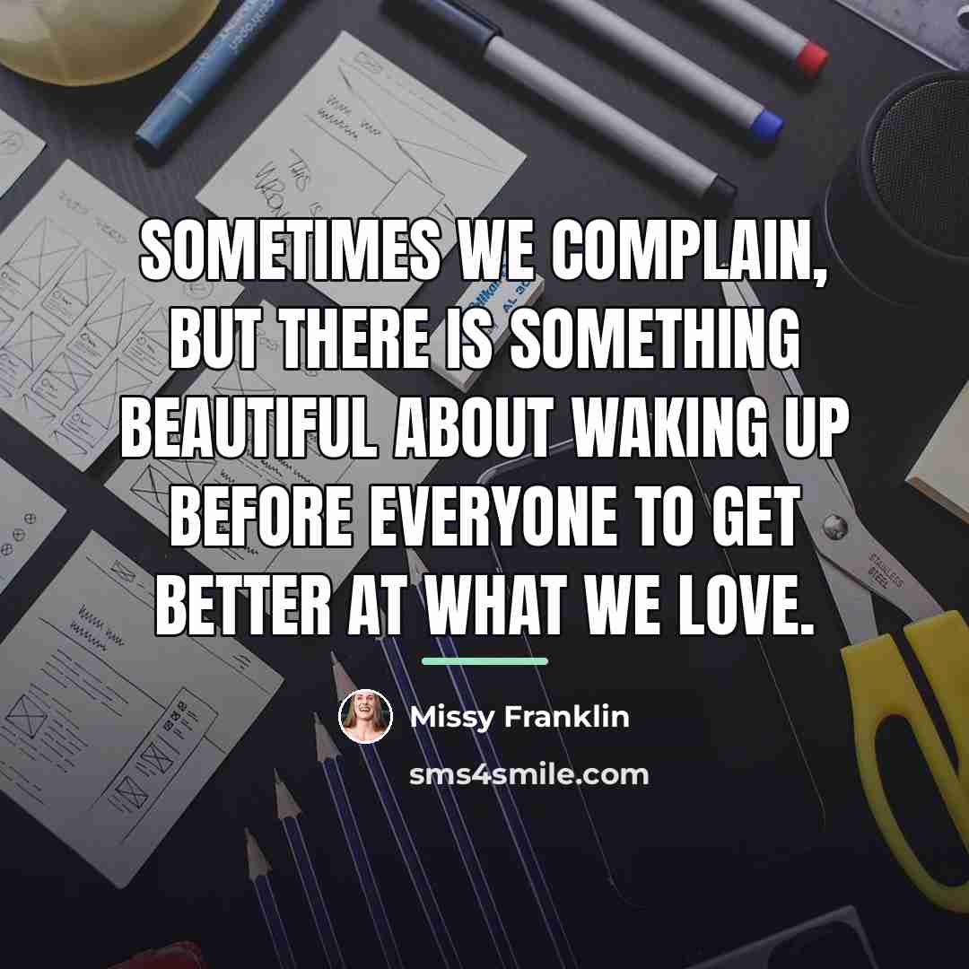 “Sometimes we complain, but there is something beautiful about waking…” quote by Missy Franklin