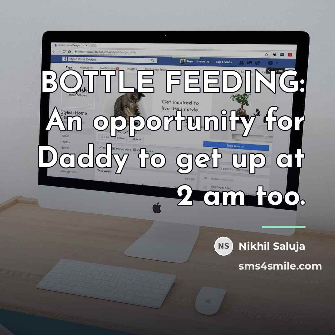 “BOTTLE FEEDING: An opportunity for Daddy to get up at…” quote by Nikhil Saluja