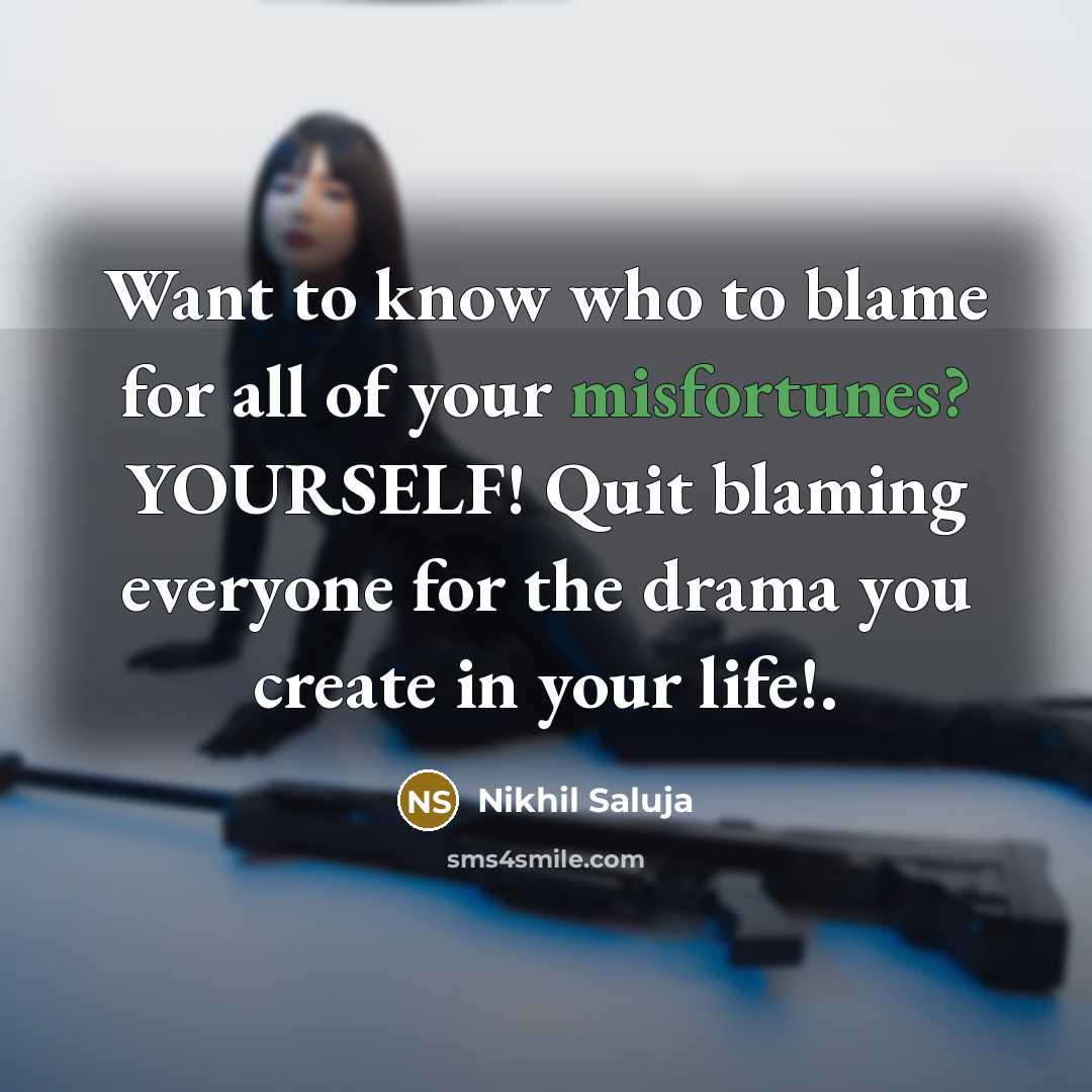 “Want to know who to blame for all of your…” quote by Nikhil Saluja