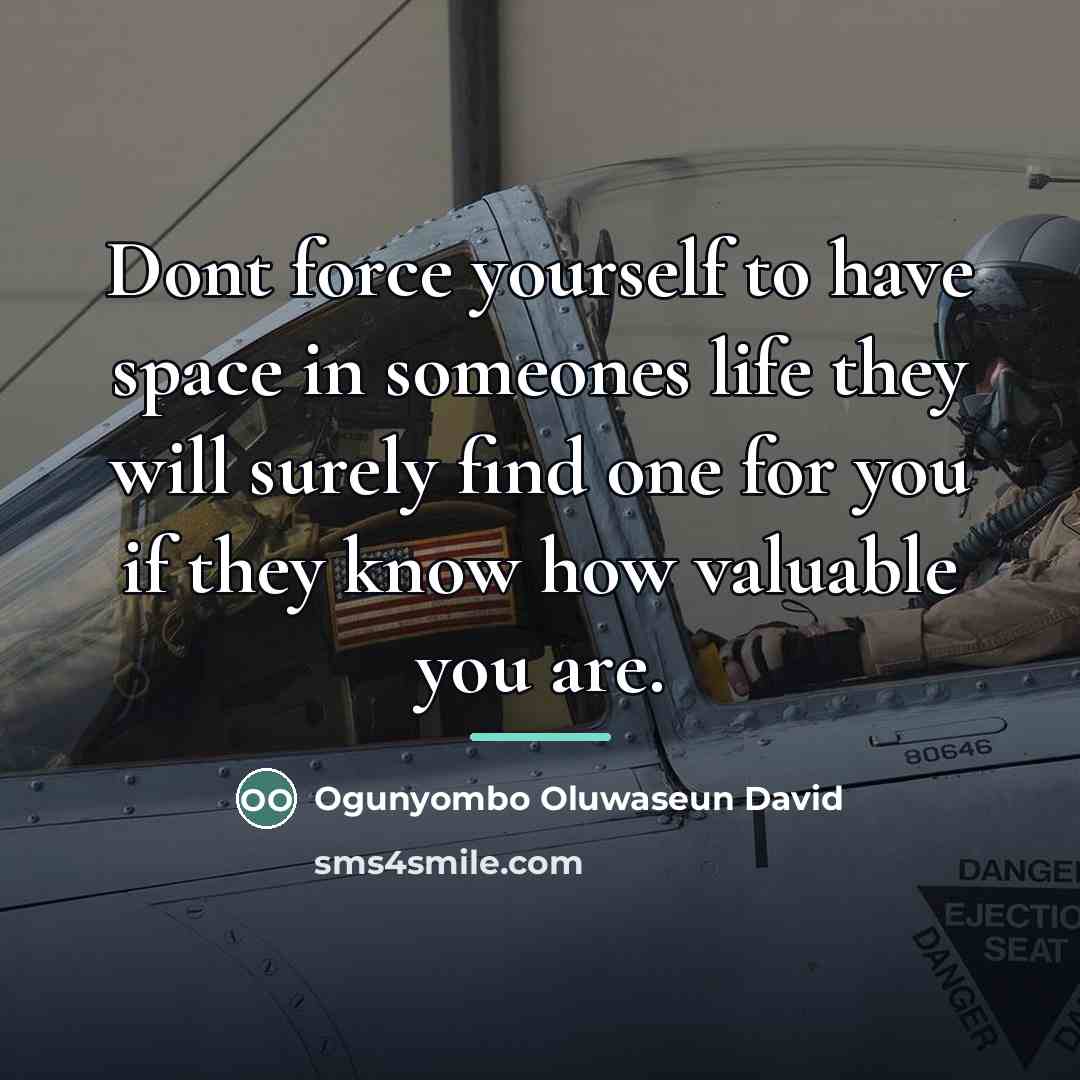 “Dont force yourself to have space in someones life they…” quote by Ogunyombo Oluwaseun David
