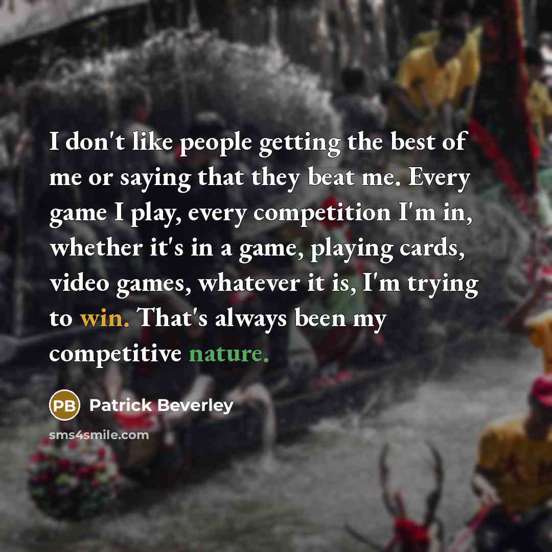 “I don't like people getting the best of me or…” quote by Patrick Beverley