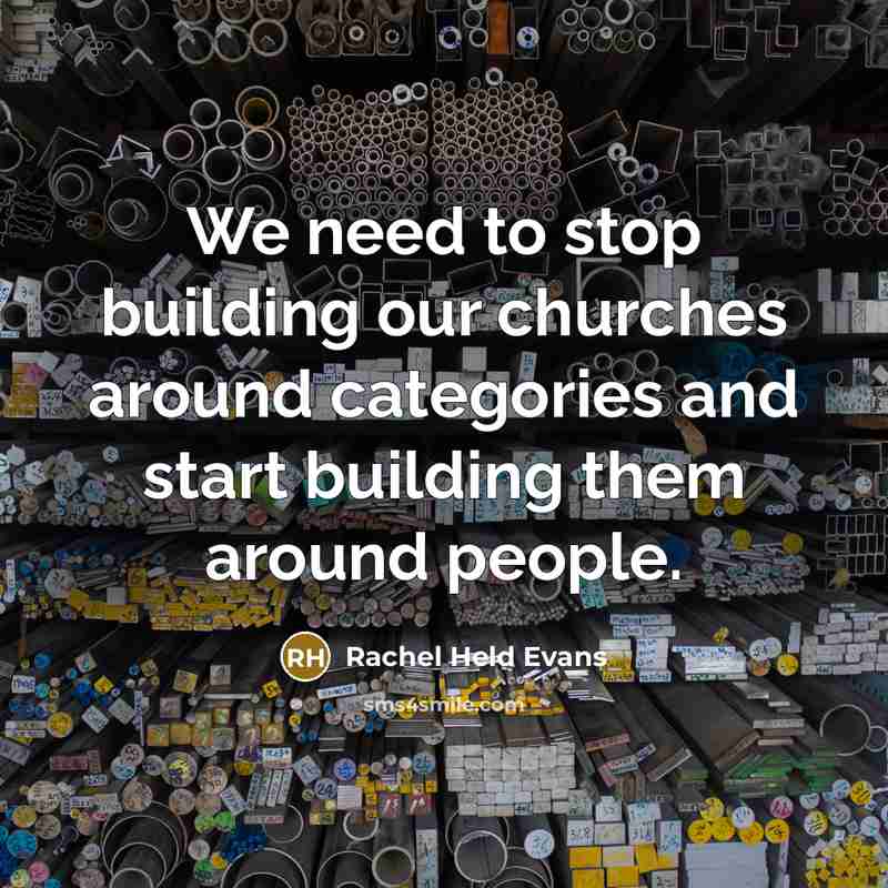 “We need to stop building our churches around categories and…” quote by Rachel Held Evans