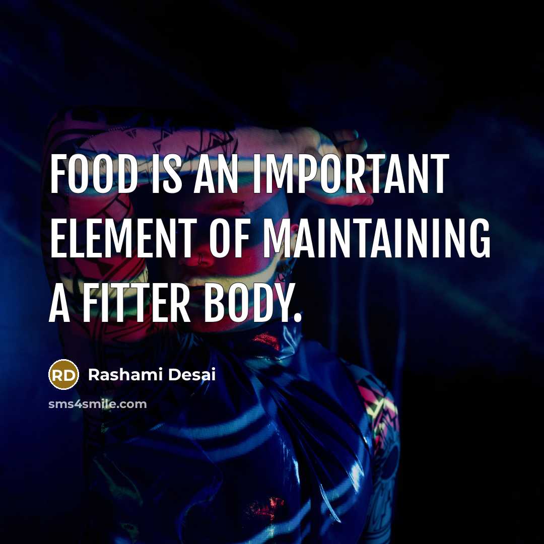 “Food is an important element of maintaining a fitter body.…” quote by Rashami Desai