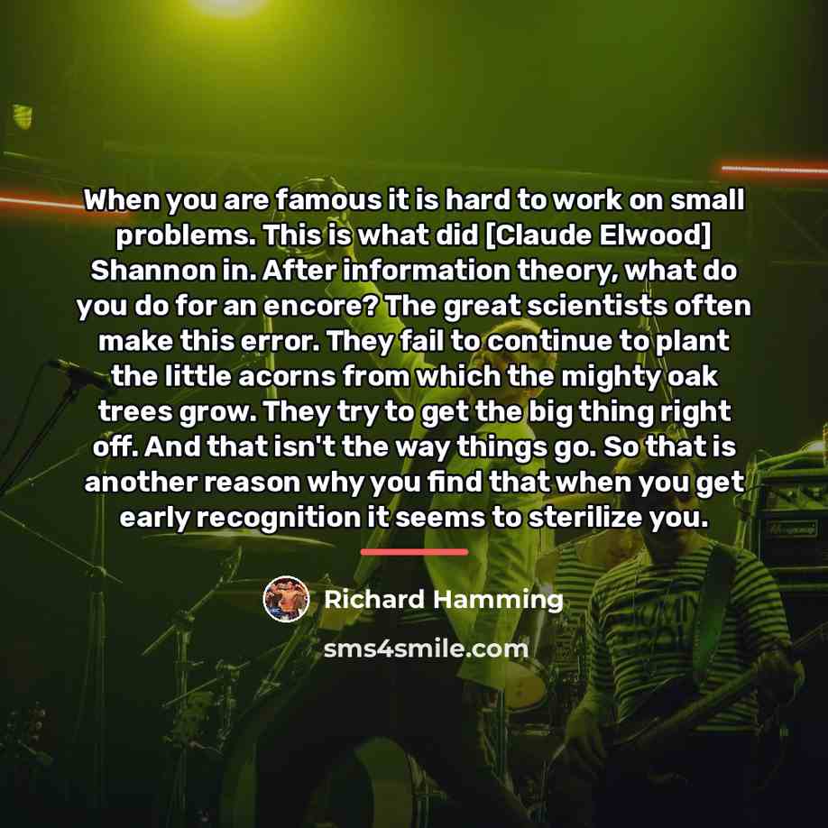 “When you are famous it is hard to work on…” quote by Richard Hamming