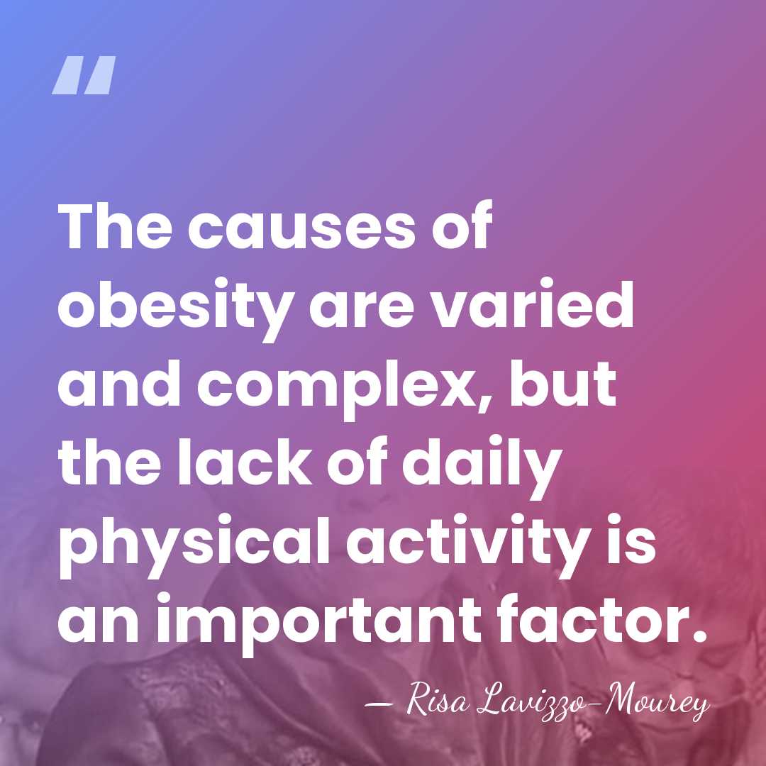 The causes of obesity are varied and complex, but the lack of&hellip; - Risa Lavizzo-Mourey
