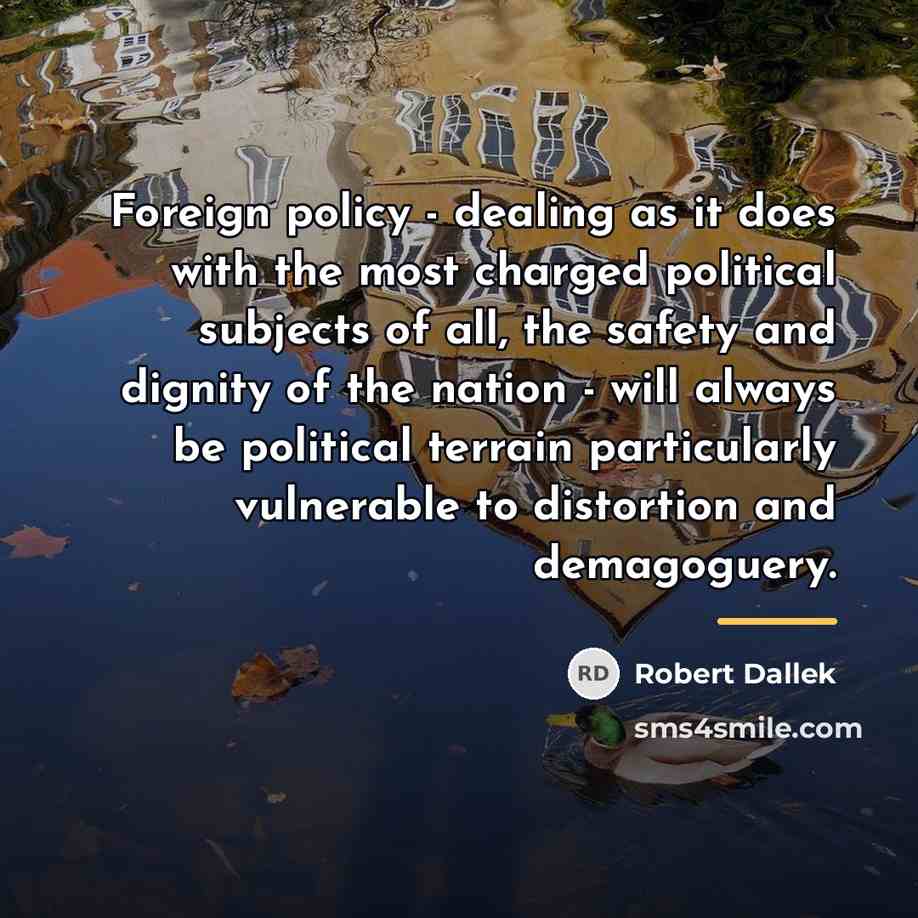 “Foreign policy - dealing as it does with the most…” quote by Robert Dallek