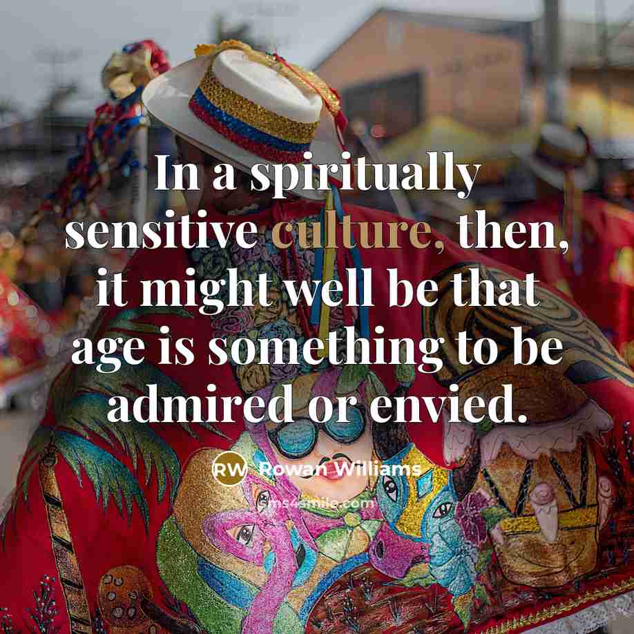 “In a spiritually sensitive culture, then, it might well be…” quote by Rowan Williams