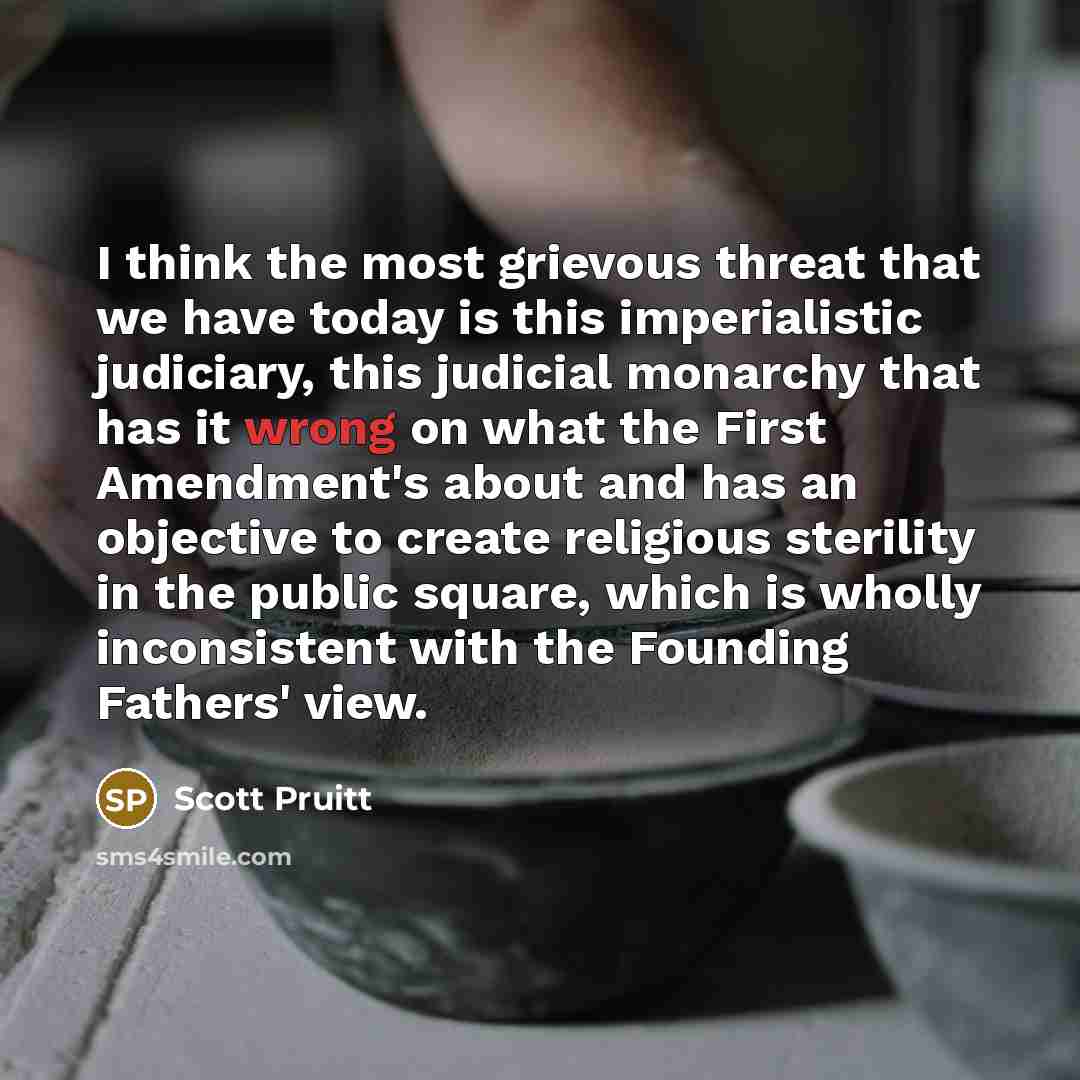 “I think the most grievous threat that we have today…” quote by Scott Pruitt