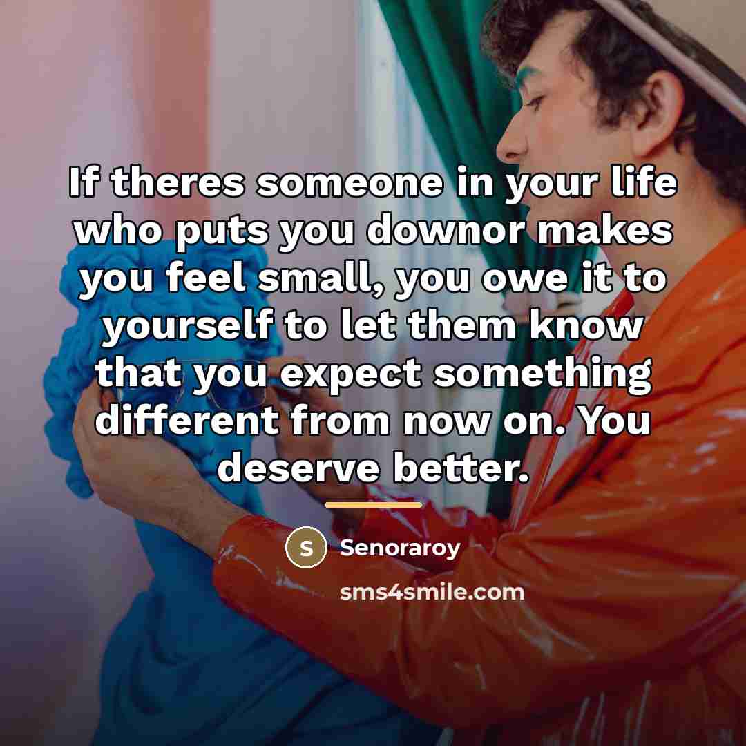 “If theres someone in your life who puts you downor…” quote by Senoraroy