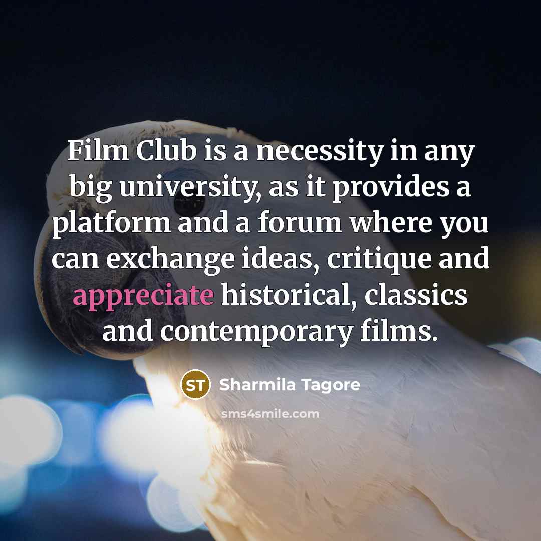 “Film Club is a necessity in any big university, as…” quote by Sharmila Tagore