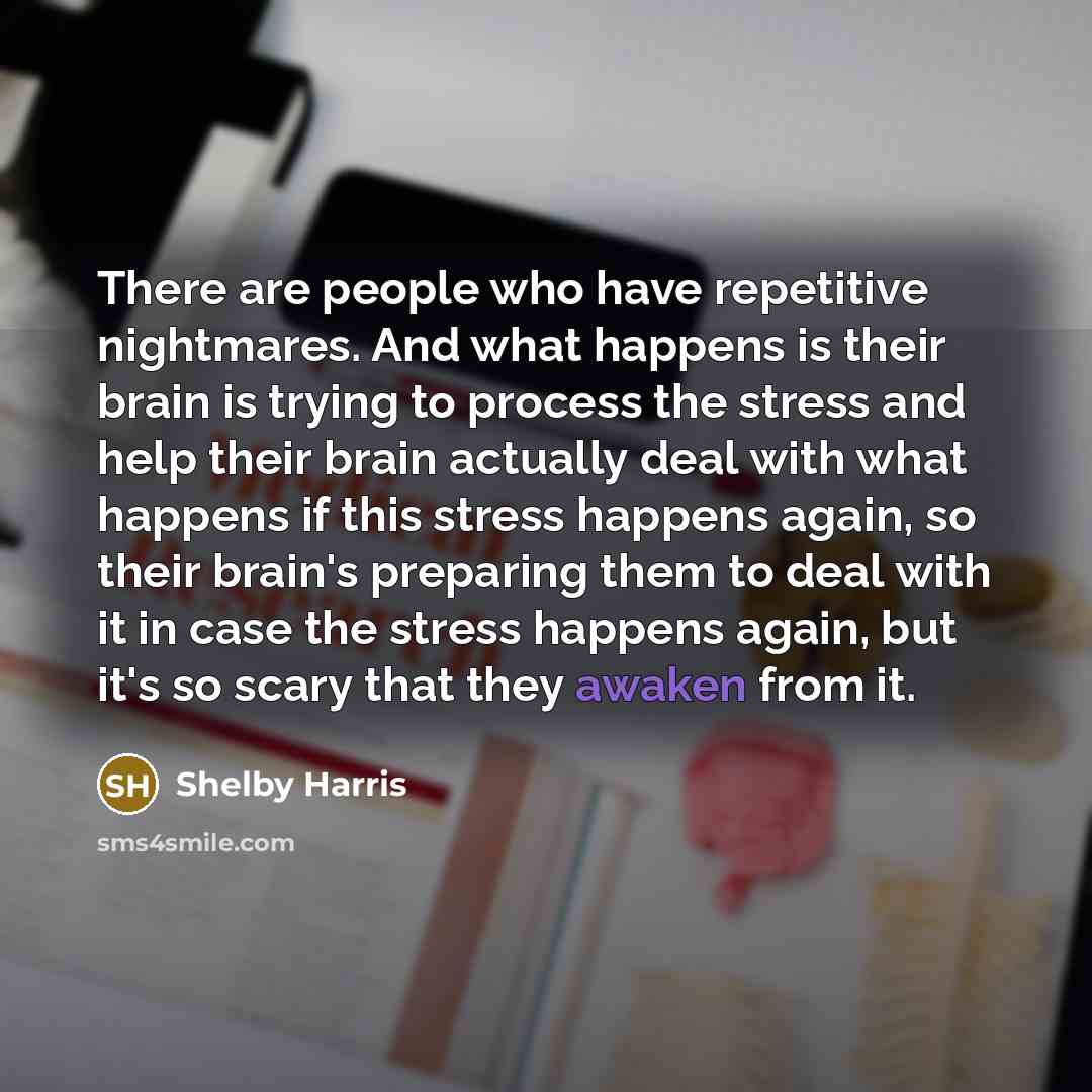 “There are people who have repetitive nightmares. And what happens…” quote by Shelby Harris