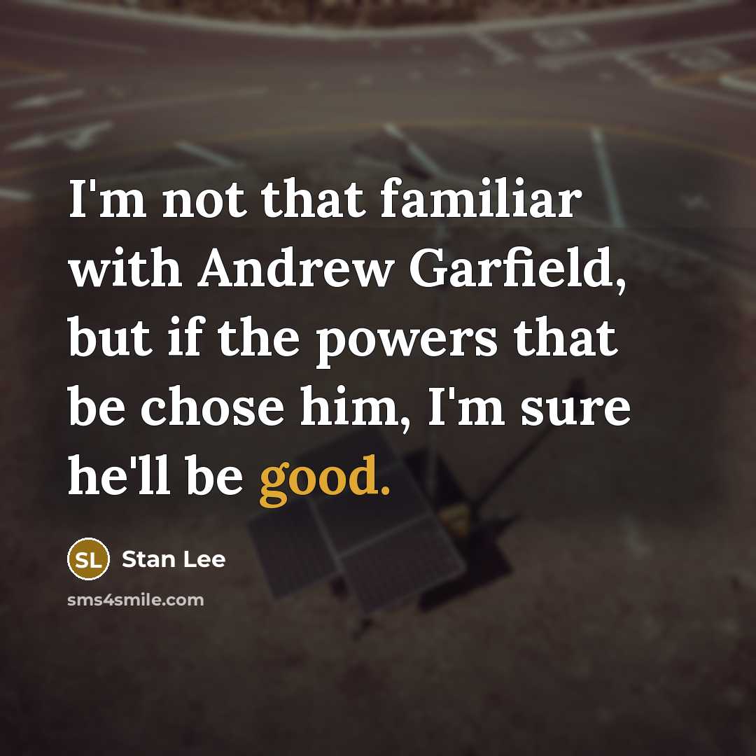“I'm not that familiar with Andrew Garfield, but if the…” quote by Stan Lee