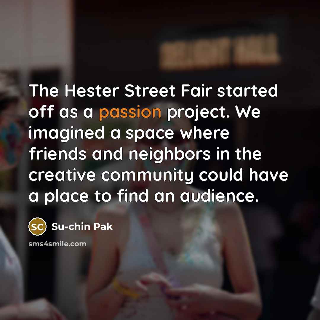 “The Hester Street Fair started off as a passion project.…” quote by Su-chin Pak